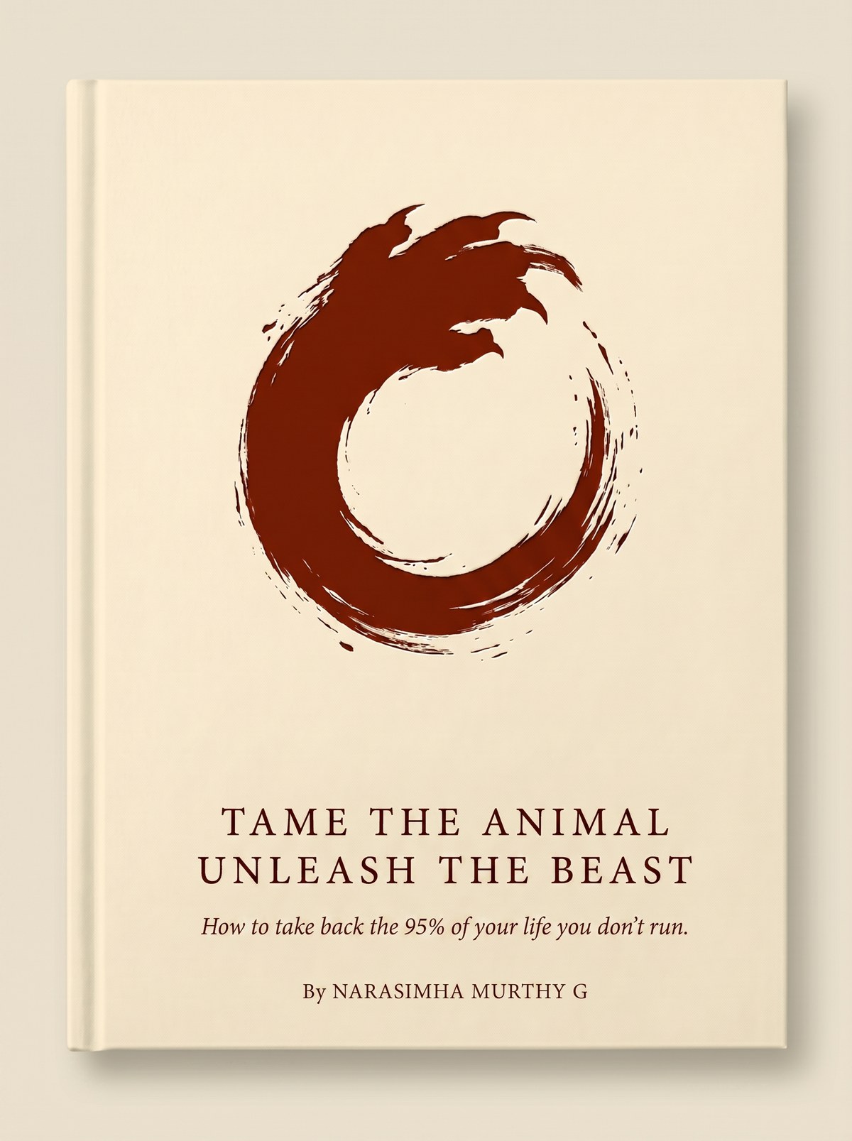 Tame the Animal, Unleash the Beast — book cover by Narasimha Murthy G